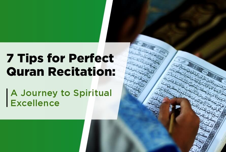 7 Tips for Perfect Quran Recitation: A Journey to Spiritual Excellence