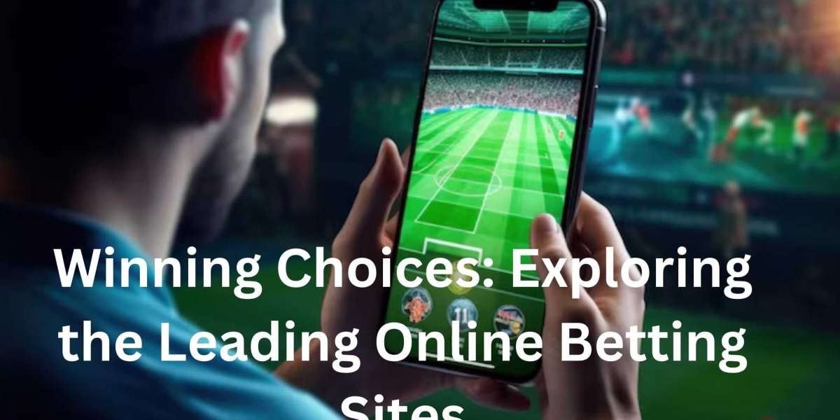 Winning Choices: Exploring the Leading Online Betting Sites