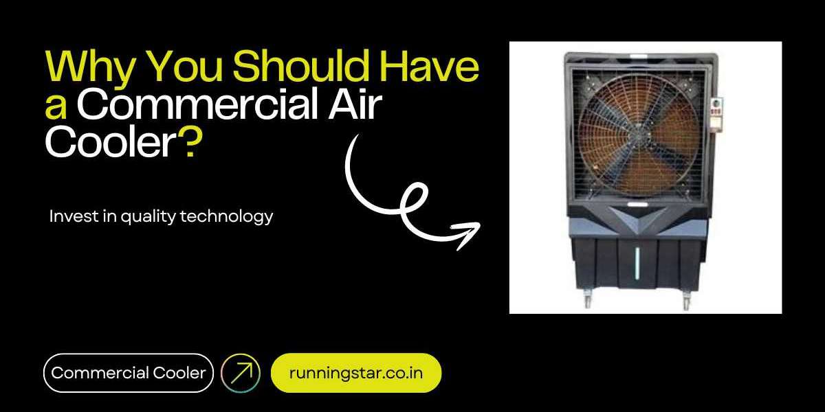 Why You Should Have a Commercial Air Cooler?