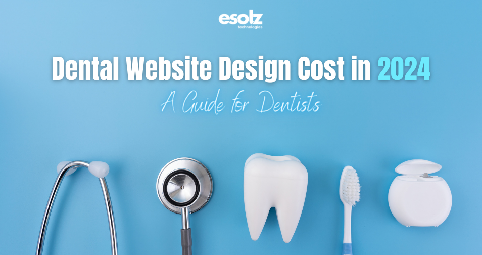 Dental Website Design Pricing Guide 2024 for Dentists