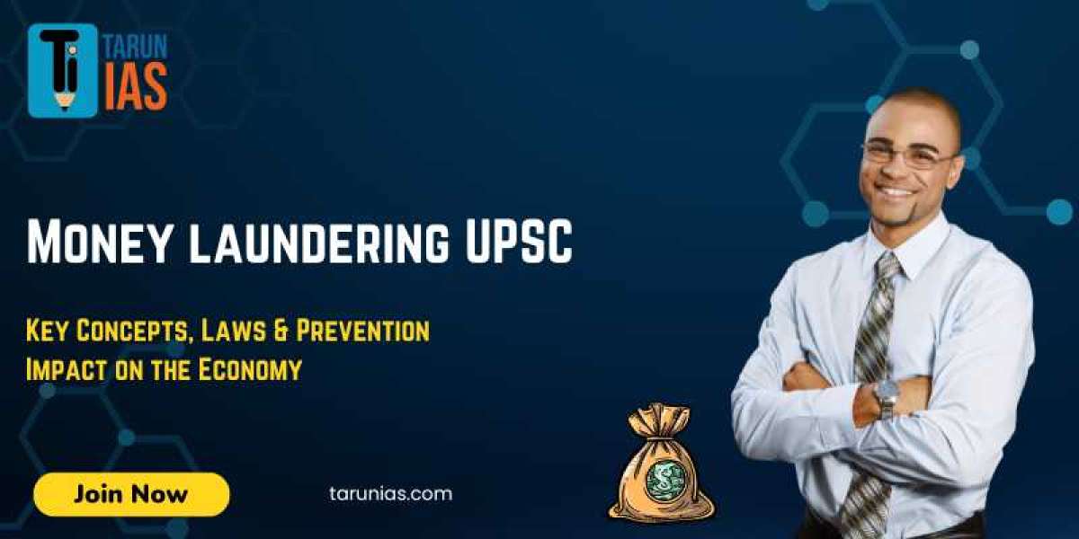 Money laundering UPSC | Key Concepts, Laws & Prevention Impact on the Economy