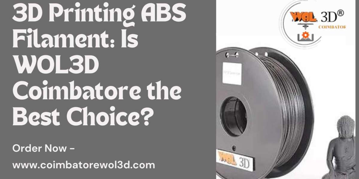 3D Printing ABS Filament: Is WOL3D Coimbatore the Best Choice?